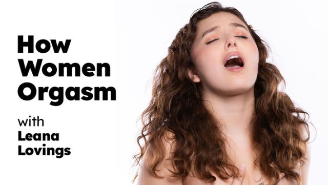 Adulttime – How Women Orgasm – Leana Lovings